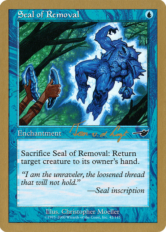 Seal of Removal - 2000 Tom van de Logt (NMS) [World Championship Decks]