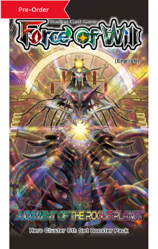 Force of Will CCG: Hero Cluser Booster 06: Judgement of the Rogue Planet