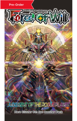 Force of Will CCG: Hero Cluser Booster 06: Judgement of the Rogue Planet