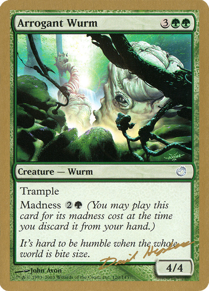 Arrogant Wurm - 2003 Dave Humpherys (TOR) [World Championship Decks]
