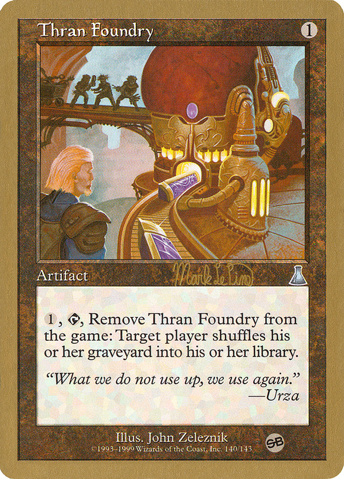 Thran Foundry - 1999 Mark Le Pine (UDS) (SB) [World Championship Decks]