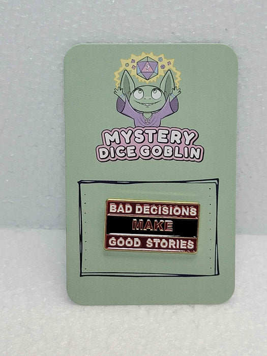 Bad Decisions Make Good Stories Pin