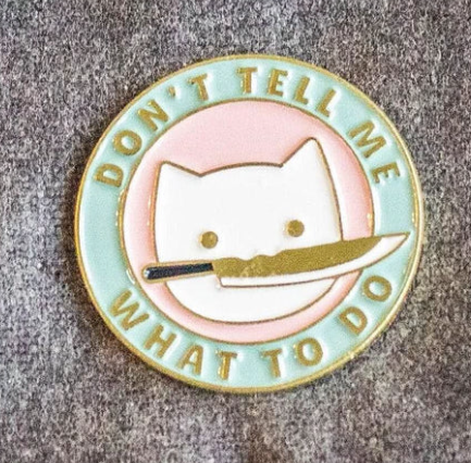 Don't Tell Me Cat Pin