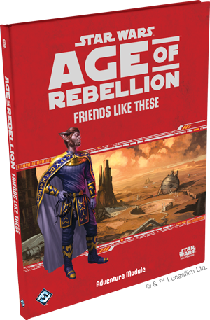 Star Wars RPG: Age of Rebellion - Friends Like These Hardcover