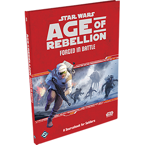 Star Wars RPG: Age of Rebellion - Forged in Battle