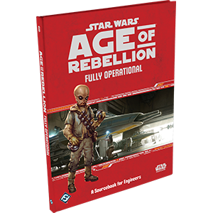 Star Wars RPG: Age of Rebellion - Fully Operational