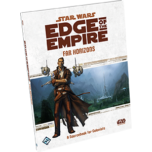 Star Wars RPG: Edge of the Empire - Far Horizons