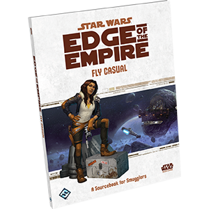 Star Wars RPG: Edge of the Empire - Fly Casual