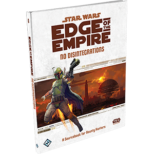 Star Wars RPG: Edge of the Empire - No Disintegrations