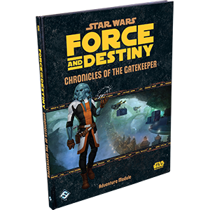 Star Wars RPG: Force and Destiny - Chronicles of the Gatekeeper Adventure