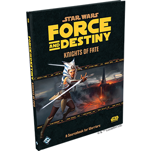 Star Wars RPG: Force and Destiny - Knights of Fate